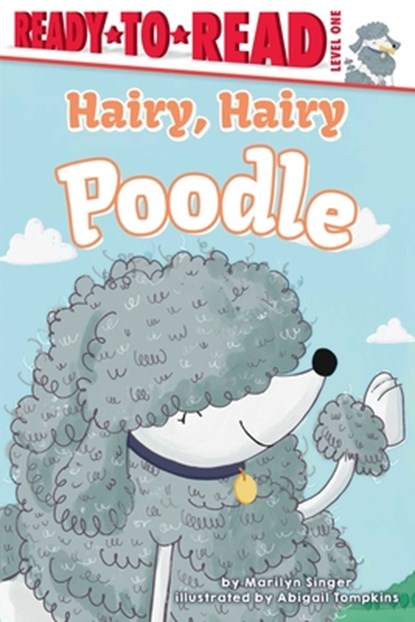 Hairy, Hairy Poodle: Ready-To-Read Level 1, Marilyn Singer - Paperback - 9781534499584