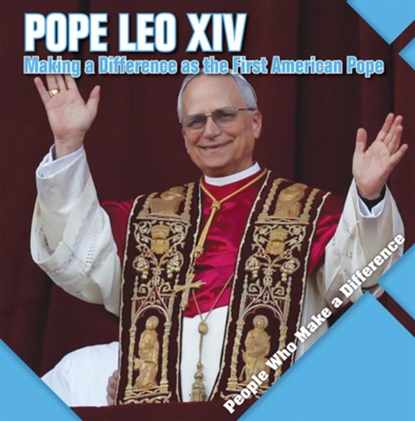 Pope Leo XIV: Making a Difference as the First American Pope, Therese M. Shea - Gebonden - 9781534552340