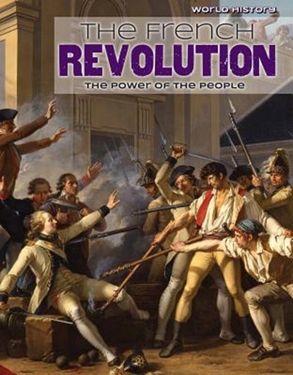 The French Revolution: The Power of the People, Karen Diane Haywood - Gebonden - 9781534560512