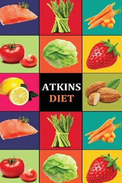 Atkins Diet: Atkins Diet Recipes - Atkins Diet Cookbook - Atkins Diet for Beginners - Atkins Diet Recipes - Atkins Diet Cookbook -, Carl Preston - Paperback - 9781534659537