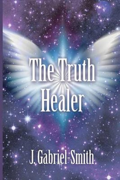 The Truth Healer, GABRIEL-SMITH,  J. C. - Paperback - 9781534672925