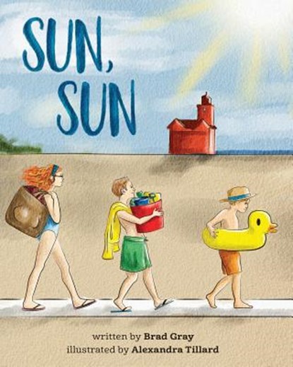 Sun, Sun: The Joy of a Summer Day at the Beach ... A stunningly illustrated, fun and delightful rhyming book for Kids 2-6 (perfe, Alexandra Tillard - Paperback - 9781534694583