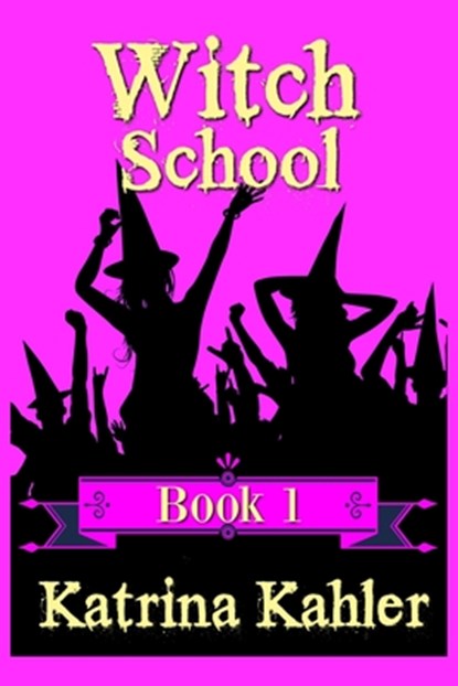 WITCH SCHOOL - Book 1, Katrina Kahler - Paperback - 9781534708396