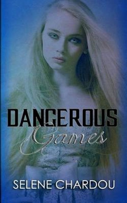 Dangerous Games, CHARDOU,  Selene - Paperback - 9781534807815