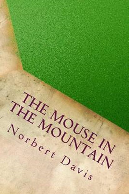 The Mouse in the Mountain, DAVIS,  Norbert - Paperback - 9781534913615