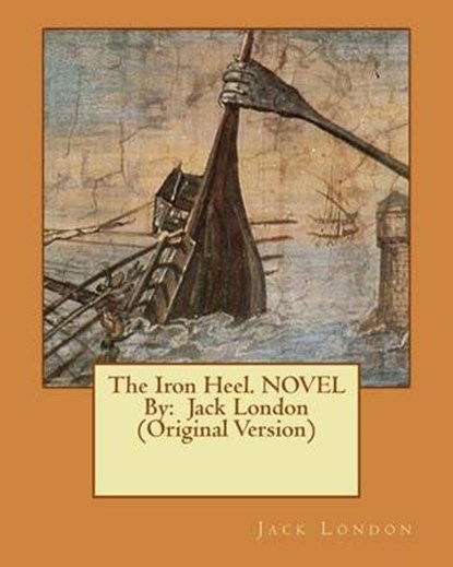 The Iron Heel. NOVEL By: Jack London (Original Version), Jack London - Paperback - 9781534938281