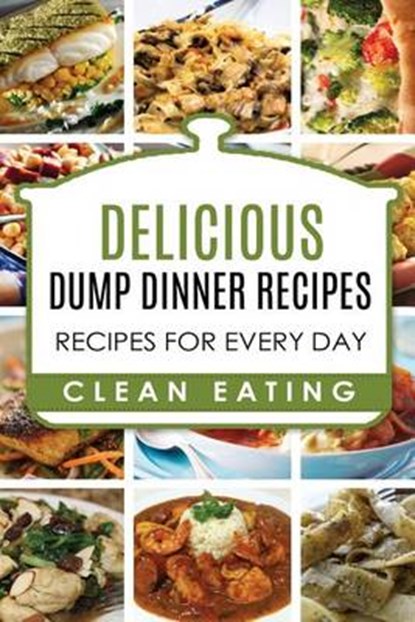 Dump Dinners: Dump Dinners Recipes, BOX SET, Dump Dinners Crock Pot, Dump Dinners Cookbook, Carl Preston - Paperback - 9781534950764
