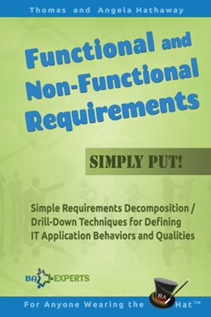 Functional and Non-Functional Requirements Simply Put!, Angela Hathaway ; Thomas Hathaway - Paperback - 9781534983489