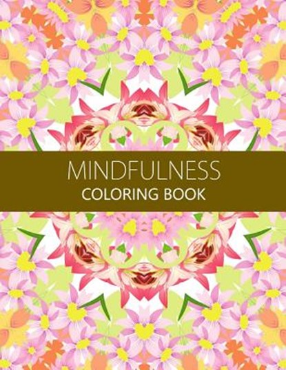 Mindfulness Coloring Book: Reduce Stress and Improve Your Life (Adults and Kids)coloring pages for adults, Anti-Stress Publisher - Paperback - 9781534994935