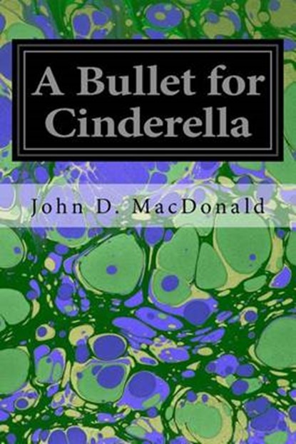 A Bullet for Cinderella, John D. MacDonald - Paperback - 9781535026093