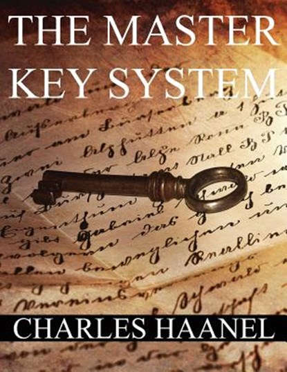 The MasterKey System: In Twenty-Four Parts with Questionnaire and Glossary, Charles Francis Haanel - Paperback - 9781535089609