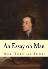 An Essay on Man: Moral Essays and Satires - Alexander Pope - 9781535093927