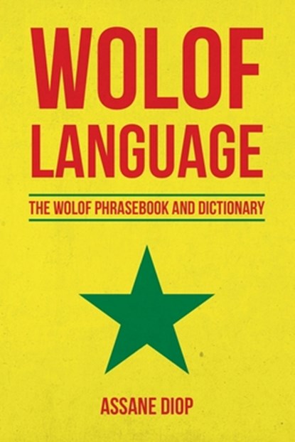Wolof Language: The Wolof Phrasebook and Dictionary, Assane Diop - Paperback - 9781535132961