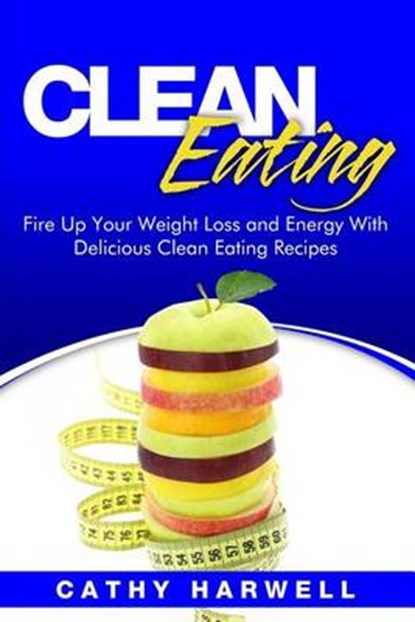 Clean Eating, HARWELL,  Cathy - Paperback - 9781535135078
