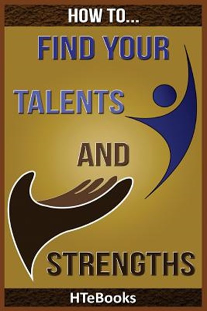 How To Find Your Talents and Strengths, Htebooks - Paperback - 9781535138635