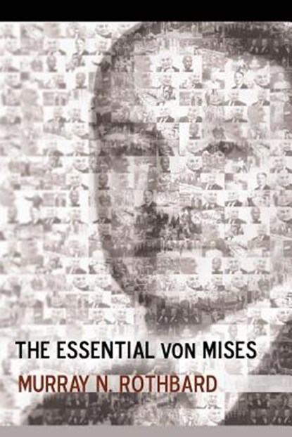 The Essential von Mises, ROTHBARD,  Murray N. - Paperback - 9781535139977