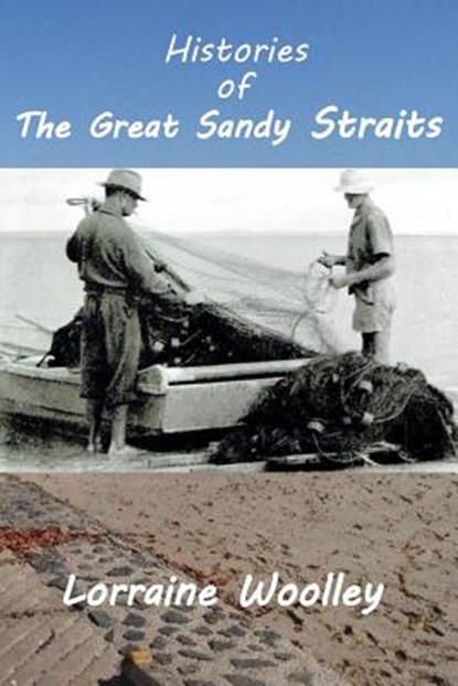 Histories of the Great Sandy Straits, L. M. Woolley - Paperback - 9781535281416