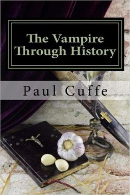 The Vampire Through History, Paul Cuffe - Ebook - 9781535339124