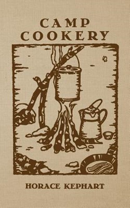 Camp Cookery, Horace Kephart - Paperback - 9781535351508