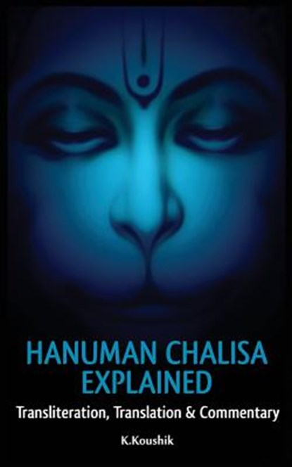 Hanuman Chalisa Explained, Koushik K - Paperback - 9781535376891