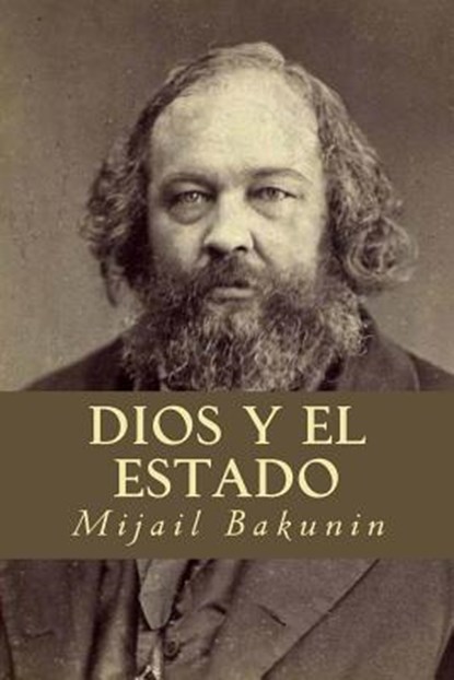 Dios y el Estado, Mikhail Aleksandrovich Bakunin - Paperback - 9781535400954