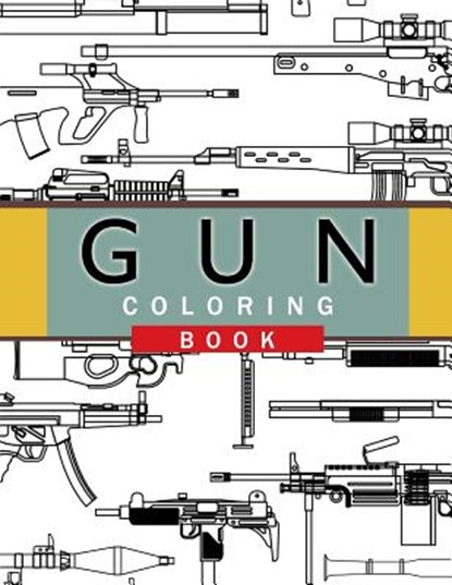 Gun Coloring Book: Adult Coloring Book for Grown-Ups, Chad R. Hawkins - Paperback - 9781535415590