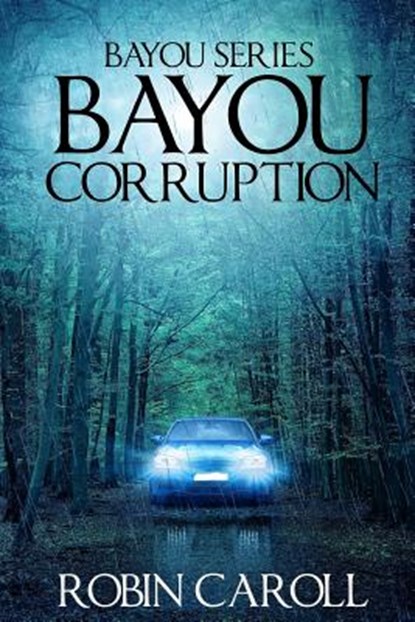 Bayou Corruption, Robin Caroll - Paperback - 9781535418386