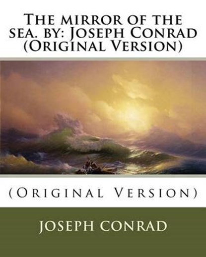 The mirror of the sea. by: Joseph Conrad (Original Version), Joseph Conrad - Paperback - 9781535449243