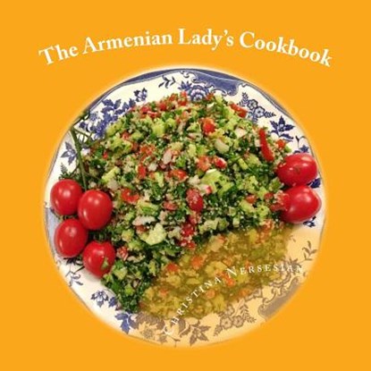 The Armenian Lady's Cookbook, Christina Nersesian - Paperback - 9781535508162