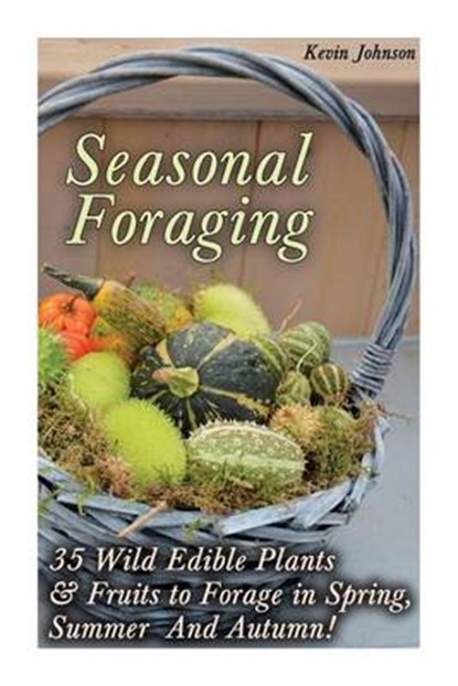 Seasonal Foraging, JOHNSON,  Kevin - Paperback - 9781535536035