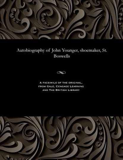 Autobiography of John Younger, Shoemaker, St. Boswells, John Younger - Paperback - 9781535800983