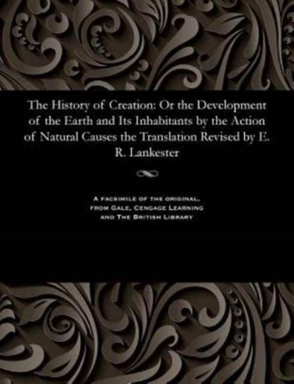 The History of Creation, Edwin Ray K C B Lankester - Paperback - 9781535805414