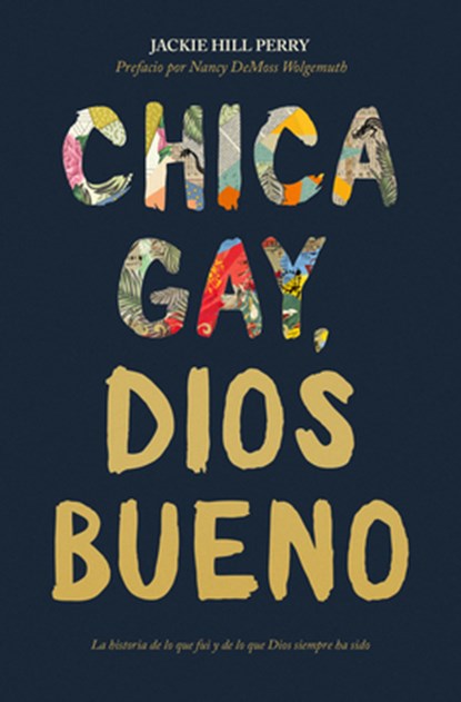 Chica Gay, Dios Bueno, Jackie Hill Perry - Paperback - 9781535962520