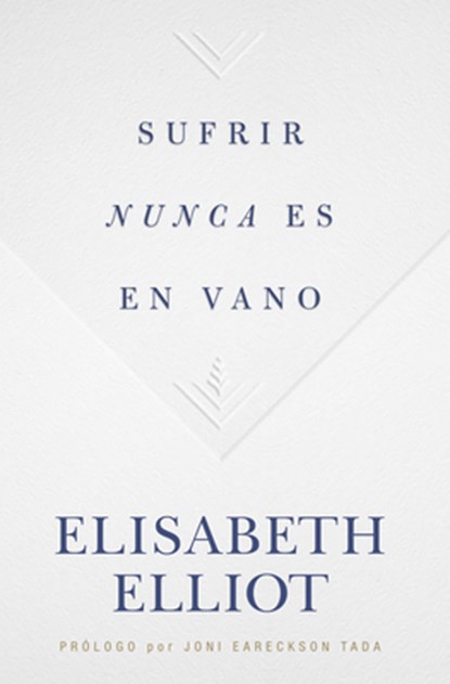 Sufrir Nunca Es En Vano, Elisabeth Elliot - Paperback - 9781535983976