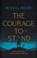 COURAGE TO STAND, Russell D. Moore - Gebonden - 9781535998536