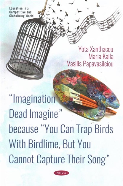 Imagination Dead Imagine - because You Can Trap Birds With Birdlime, But You Cannot Capture Their Song, Yota P. Xanthacou - Paperback - 9781536143249