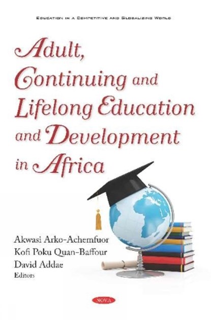 Adult, Continuing and Lifelong Education and Development in Africa, Akwasi Arko-Achemfuor - Gebonden - 9781536145274