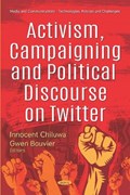 Activism, Campaigning and Political Discourse on Twitter | Innocent Chiluwa | 
