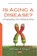 Is Aging a Disease?, Michael A. Singer - Paperback - 9781536155099