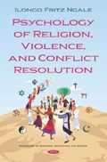 Psychology of Religion, Violence, and Conflict Resolution | Ilongo Fritz Ngale | 