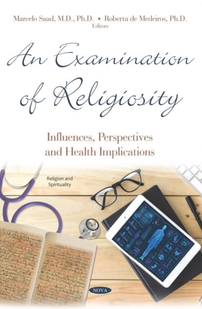 An Examination of Religiosity, MARCELO,  M.D., Ph.D Saad ; Roberta, M.D., Ph.D de Medeiros - Gebonden - 9781536155778