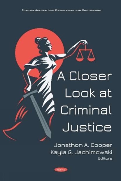 A Closer Look at Criminal Justice, Jonathon A Cooper ; Kayla Jachimowski - Gebonden - 9781536157826