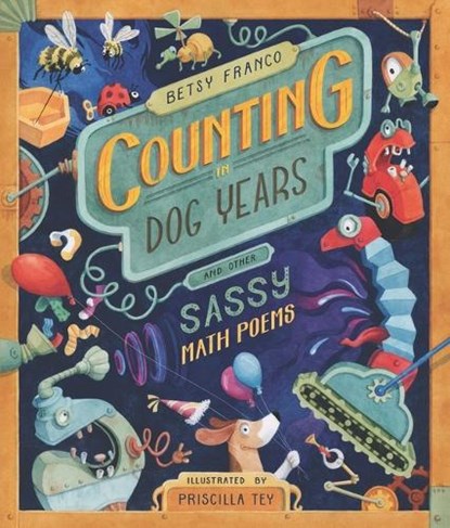 Counting in Dog Years and Other Sassy Math Poems, Betsy Franco - Gebonden - 9781536201161