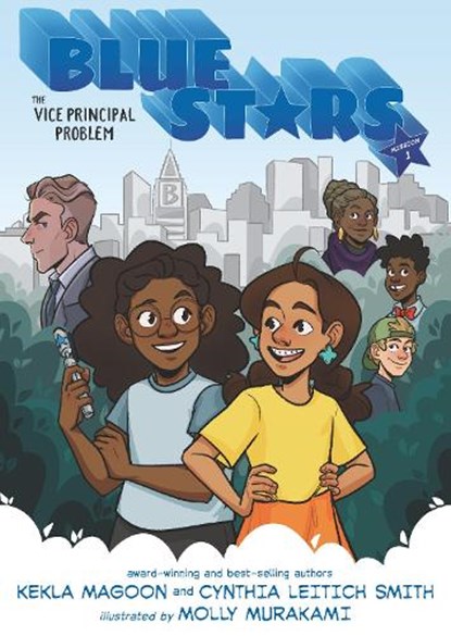 Blue Stars: Mission One: The Vice Principal Problem: A Graphic Novel: (A Middle Grade Superhero Story for Kids Ages 8-12 and in Grades 3-7), Kekla Magoon - Gebonden - 9781536204995