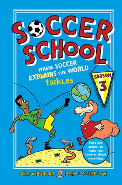 Soccer School Season 3: Where Soccer Explains (Tackles) the World, Alex Bellos - Gebonden - 9781536206951