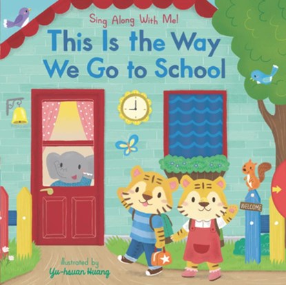 This Is the Way We Go to School: (A Classic Nursery Rhyme Board Book with Interactive Sliders and Qr Code for Instrumental and Vocal Versions - For Ba, Yu-Hsuan Huang - Gebonden - 9781536208320