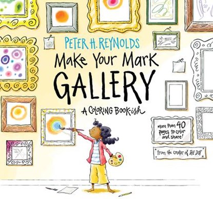 Make Your Mark Gallery: A Coloring Book-Ish, Peter H. Reynolds - Paperback - 9781536209310