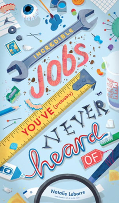 Incredible Jobs You've (Probably) Never Heard of, Natalie Labarre - Gebonden - 9781536212198