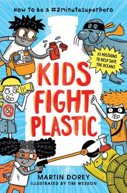 Kids Fight Plastic: How to Be a #2minutesuperhero, Martin Dorey - Gebonden - 9781536212778
