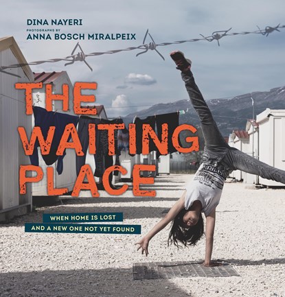 The Waiting Place: When Home Is Lost and a New One Not Yet Found, Dina Nayeri - Gebonden - 9781536213621